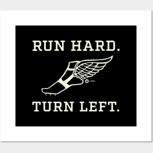 RUN HARD. TURN LEFT. Posters and Art